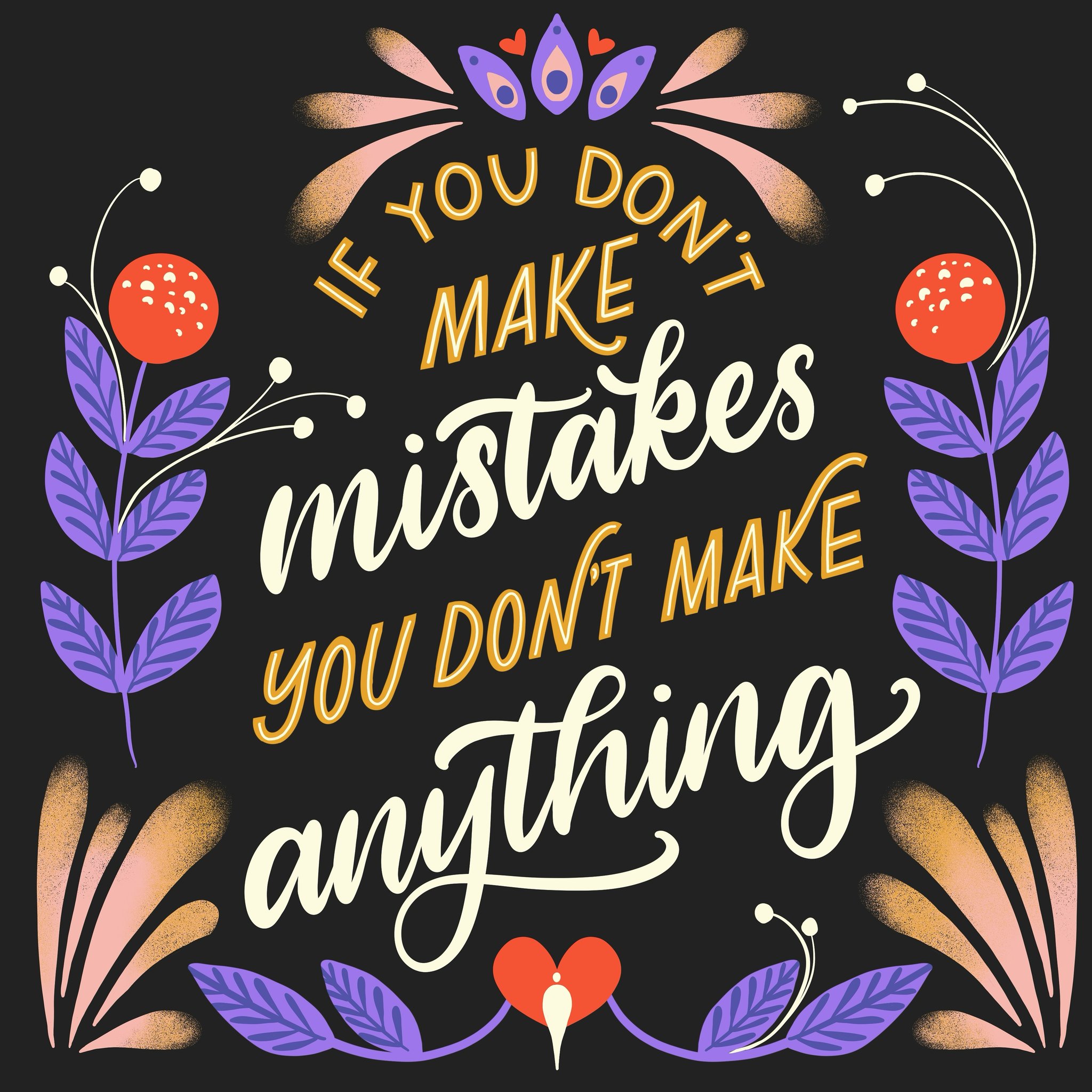 If You Dont Make Mistakes You Dont Make Anything