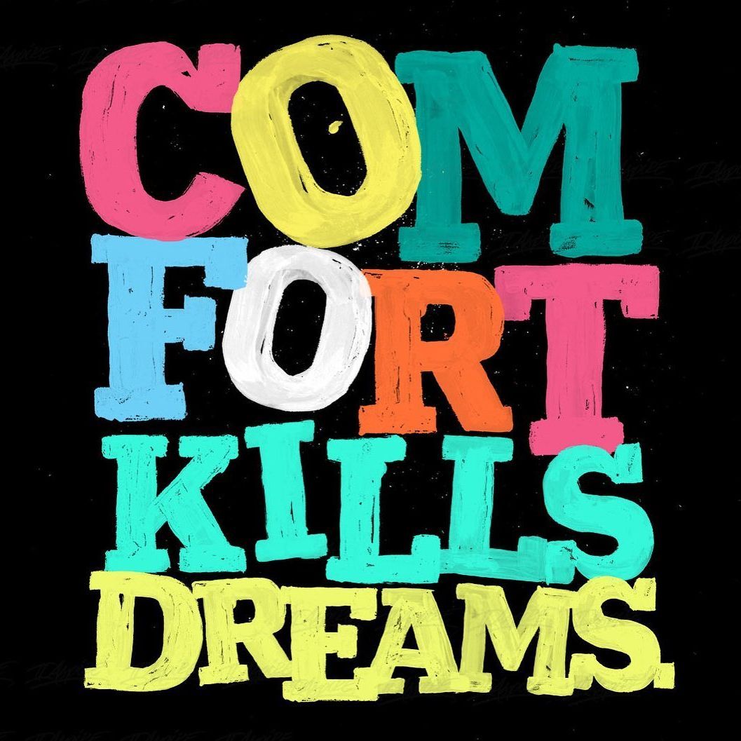 Comfort Kills Dreams