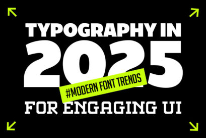 Typography in 2025: Modern Font Trends for Engaging UI